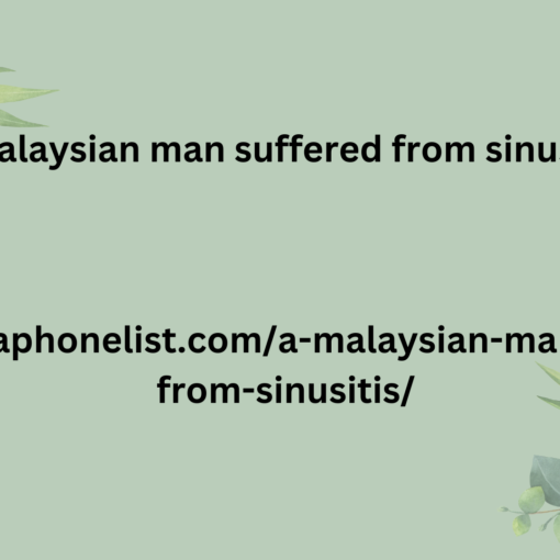 A Malaysian man suffered from sinusitis