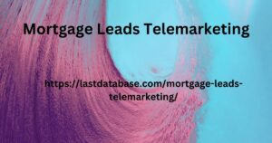 Mortgage Leads Telemarketing